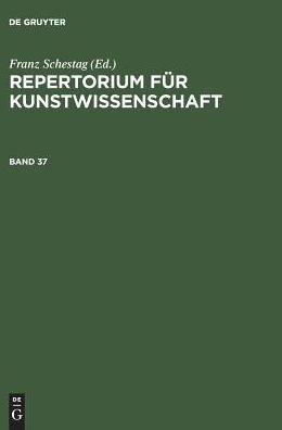 Repertorium fur Kunstwissenschaft. Band 37