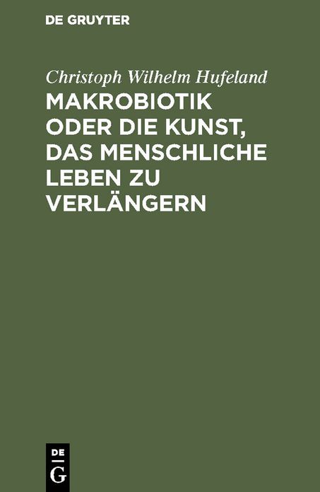 Makrobiotik oder die Kunst, das menschliche Leben zu verlangern