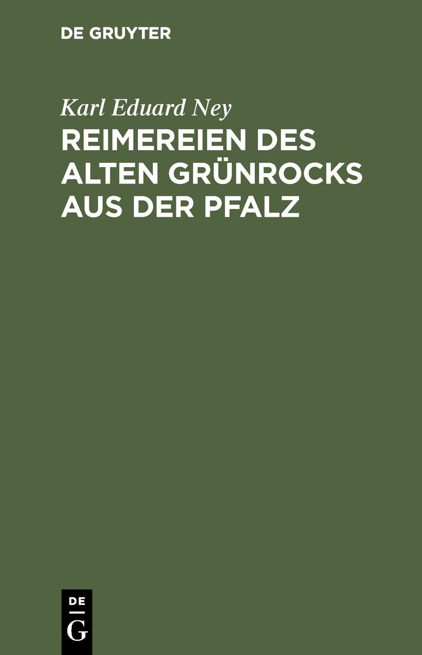 Reimereien des alten Grünrocks aus der Pfalz: Hochdeutsch U. in heimischer Mundart