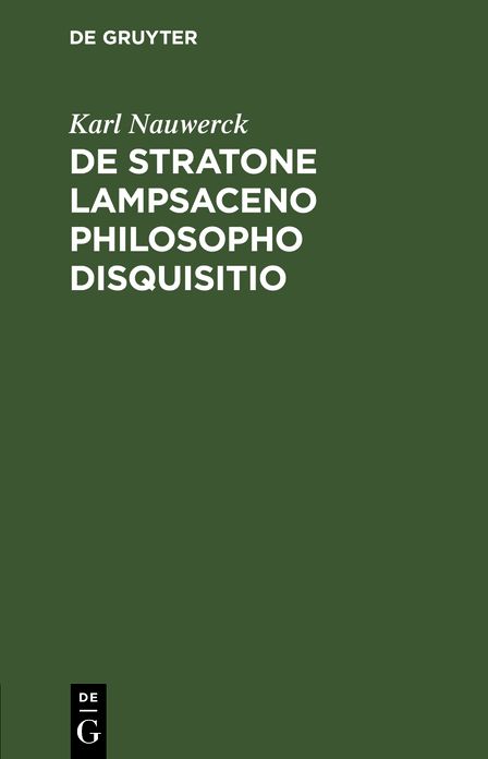 De Stratone Lampsaceno philosopho Disquisitio