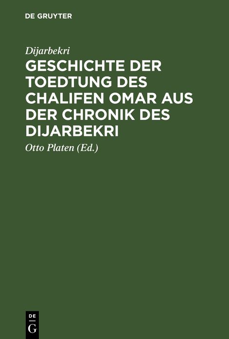 Geschichte der Toedtung des Chalifen Omar: Aus der Chronik des Dijarbekri