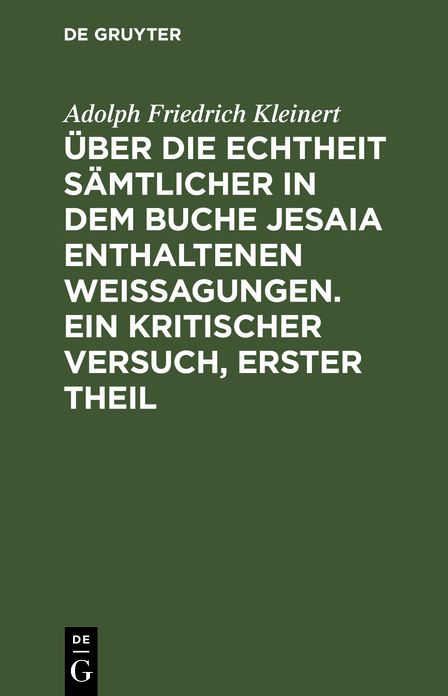 Über die Echtheit sämtlicher in dem Buche Jesaia enthaltenen Weissagungen. ein kritischer Versuch