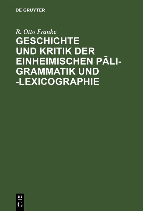 Geschichte und Kritik der einheimischen Pali-Grammatik Und -Lexicographie