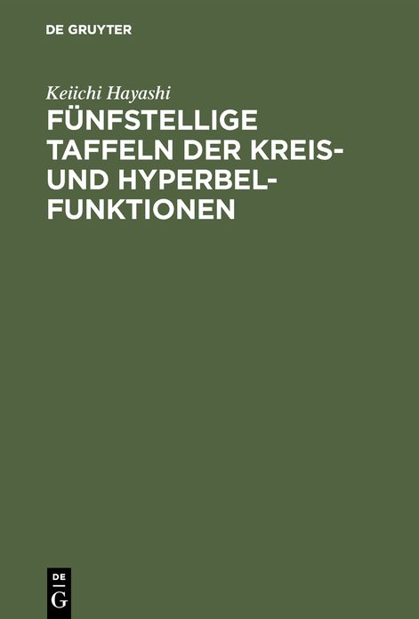 Fünfstellige Tafeln der Kreis- und Hyperbelfunktionen sowie der Funktionen ex und e-x mit den natürlichen Zahlen als Argument