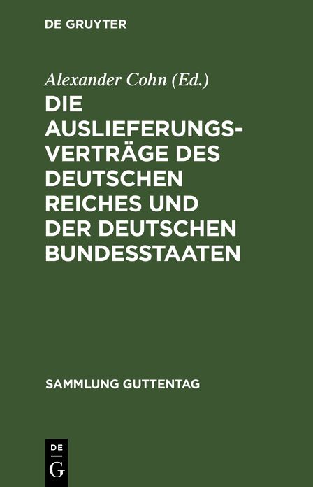 Die Auslieferungsverträge des Deutschen Reiches und der deutschen Bundesstaaten: Textausgabe mit Anmerkungen und Sachregister