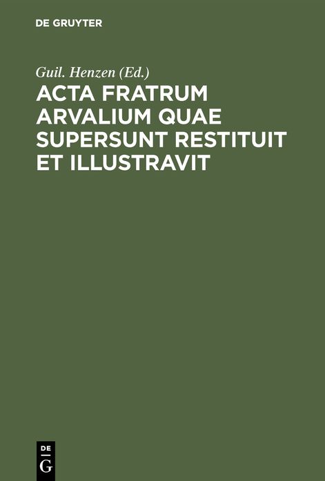 Acta fratrum Arvalium quae supersunt restituit et Illustravit