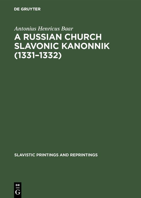 A Russian Church Slavonic Kanonnik (1331 - 1332): A comparative textual and structural study including an analysis of the Russian computus (Scaliger 38B, Leyden University Library)