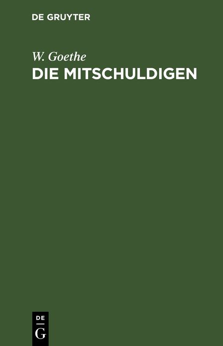 Die Mitschuldigen: Ein Lustspiel; [3. Fassung]