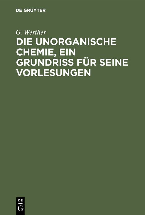 Die Unorganische Chemie, ein Grundriss Für Seine Vorlesungen