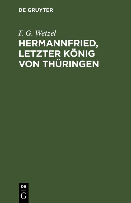Hermannfried, letzter König von Thüringen: Trauerspiel in 5 Aufzügen