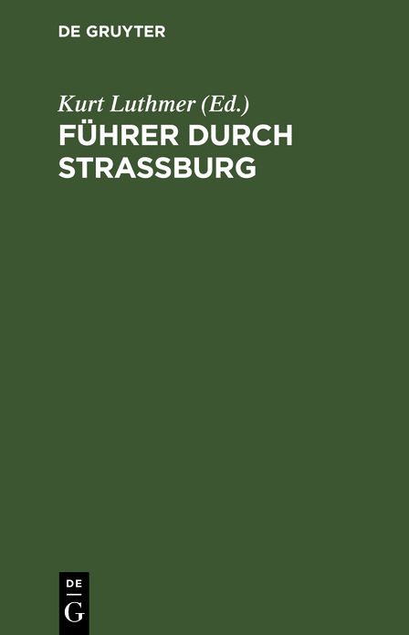 Führer durch Strassburg: Beschreibung des Münsters und der Stadt