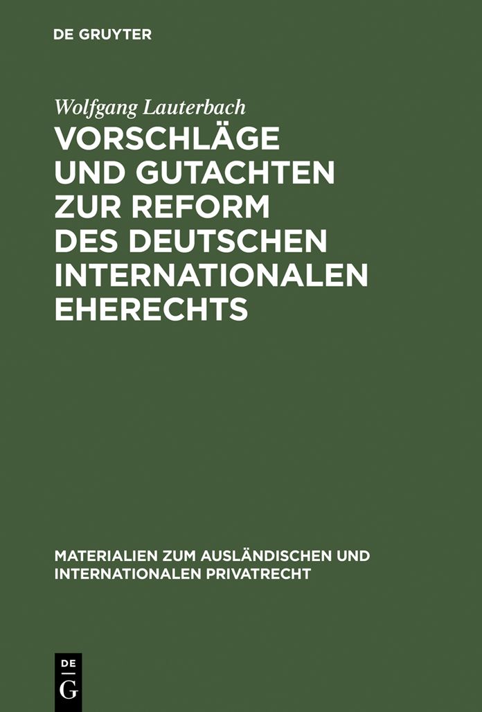 Vorschlage und Gutachten zur Reform des deutschen internationalen Eherechts