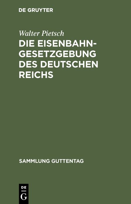 Die Eisenbahn-Gesetzgebung des Deutschen Reichs: (Reichsverfassung, Handelsgesetzbuch, Verkehrsordnung ... Befähigungsvorschriften) Textausg. mit Anm. U. Sachreg