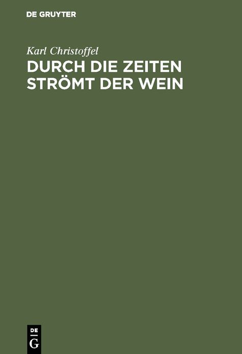 Durch die Zeiten strömt der Wein: Die wunderbare Historie des Weines
