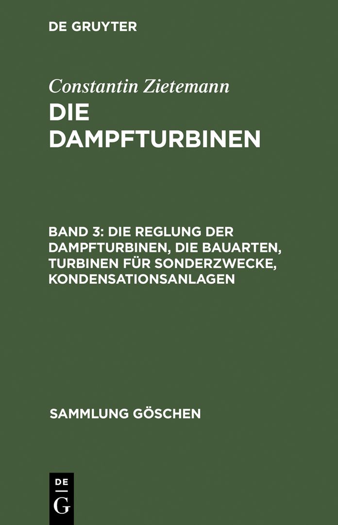 Die Reglung der Dampfturbinen, die Bauarten, Turbinen fur Sonderzwecke, Kondensationsanlagen