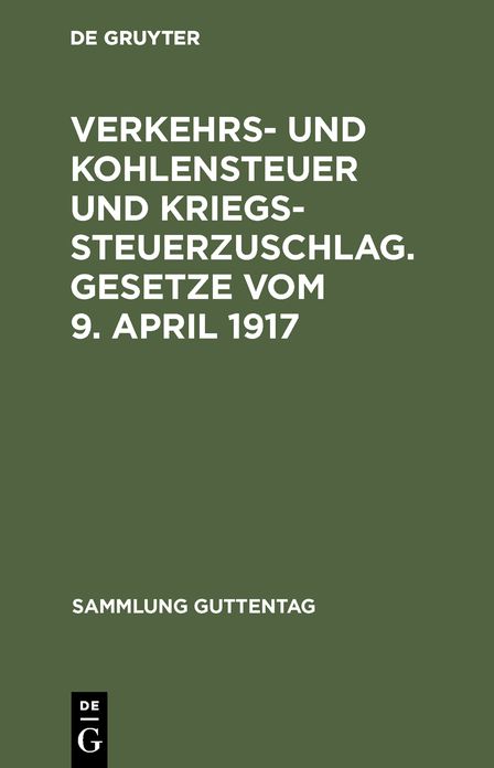 Verkehrs- und Kohlensteuer und Kriegssteuerzuschlag. Gesetze vom 9. April 1917 mit amtlicher Begründung und Sachregister