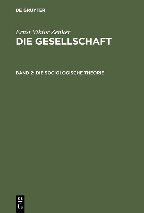 Die sociologische Theorie: Aus: Die Gesellschaft, Bd. 2