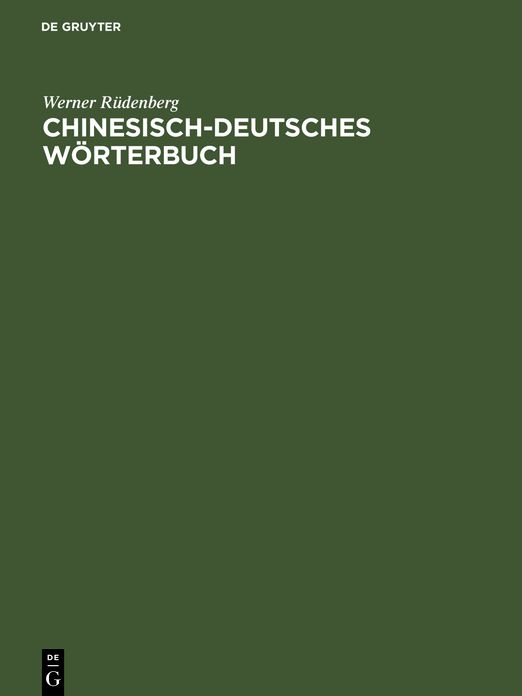 Chinesisch-deutsches Worterbuch: 6400 Schriftzeichen mit ihren Einzelbedeutungen und den gebrauchlichsten Zusammensetzungen