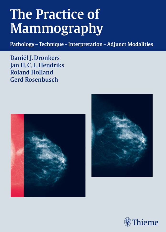 Practice of Mammography: Pathology - Technique - Interpretation - Adjunct Modalities