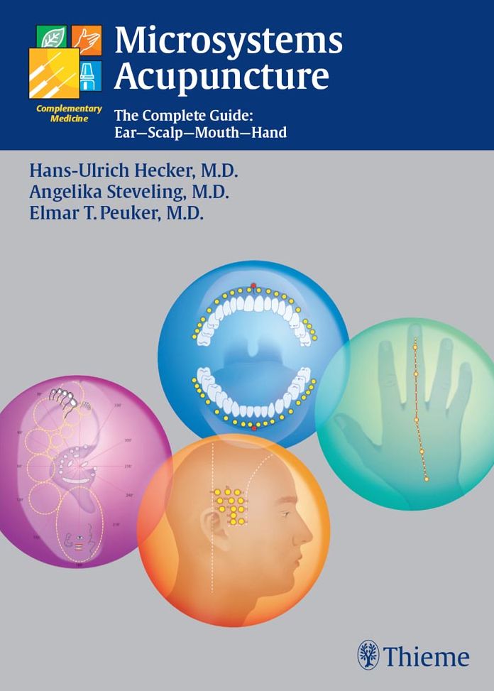 Microsystems Acupuncture: The Complete Guide: Ear - Scalp - Mouth - Hand