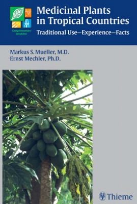 Medicinal Plants in Tropical Countries: Traditional Use - Experience - Facts