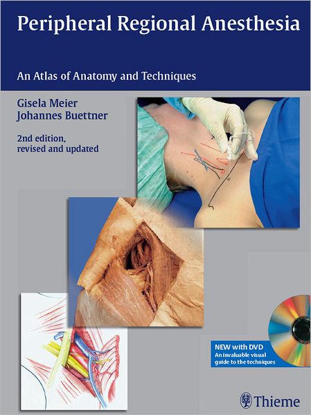 Peripheral Regional Anesthesia: An Atlas of Anatomy and Techniques