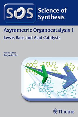 Science of Synthesis: Asymmetric Organocatalysis 1: Lewis Base and Acid Catalysts Workbench Edition: Workbench Edition