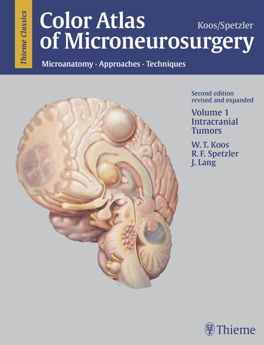 Color Atlas of Microneurosurgery, Volume 1: Intracranial Tumors: Microanatomy, Approaches and Techniques