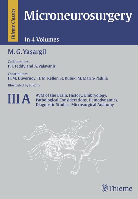 Microneurosurgery, Volume IIIA: AVM of the Brain, History, Embryology, Pathological Considerations, Hemodynamics, Diagnostic Studies, Microsurgical Anatomy