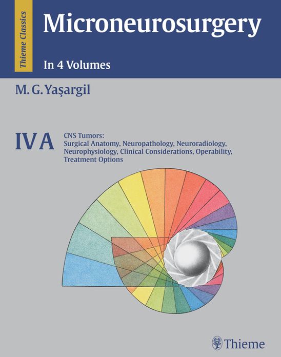 Microneurosurgery, Volume IVA: CNS Tumors: Surgical Anatomy, Neuropathology, Neuroradiology, Neurophysiology, Clinical Considerations, Operability, Treatment Options