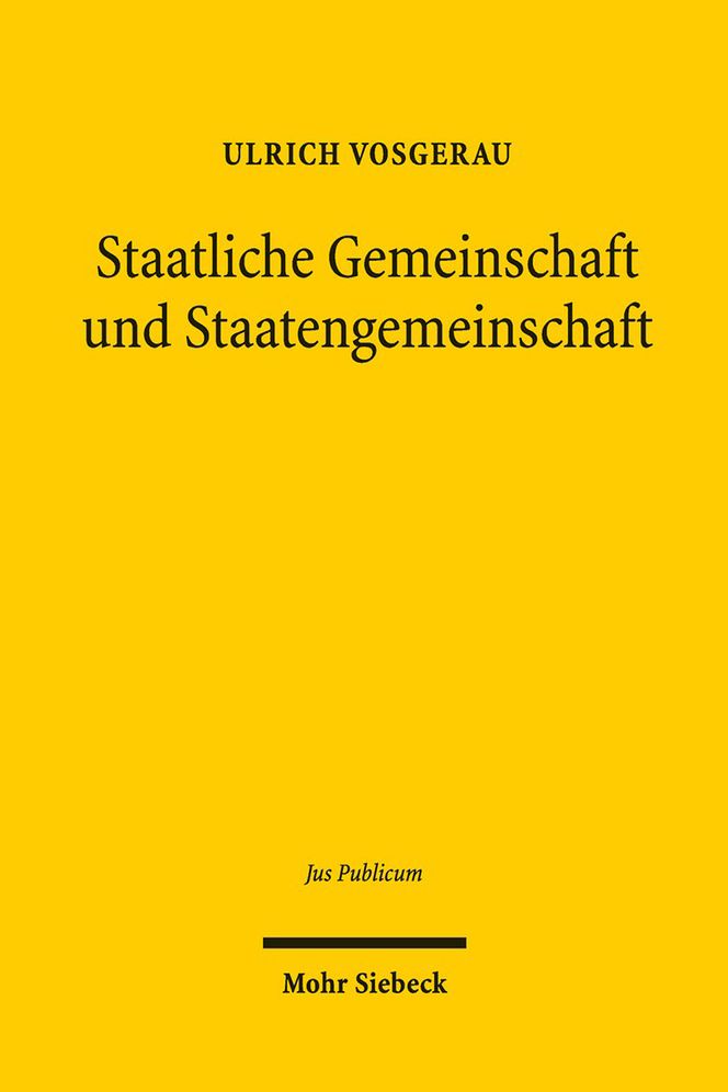 Staatliche Gemeinschaft und Staatengemeinschaft: Grundgesetz und Europaische Union im internationalen offentlichen Recht der Gegenwart