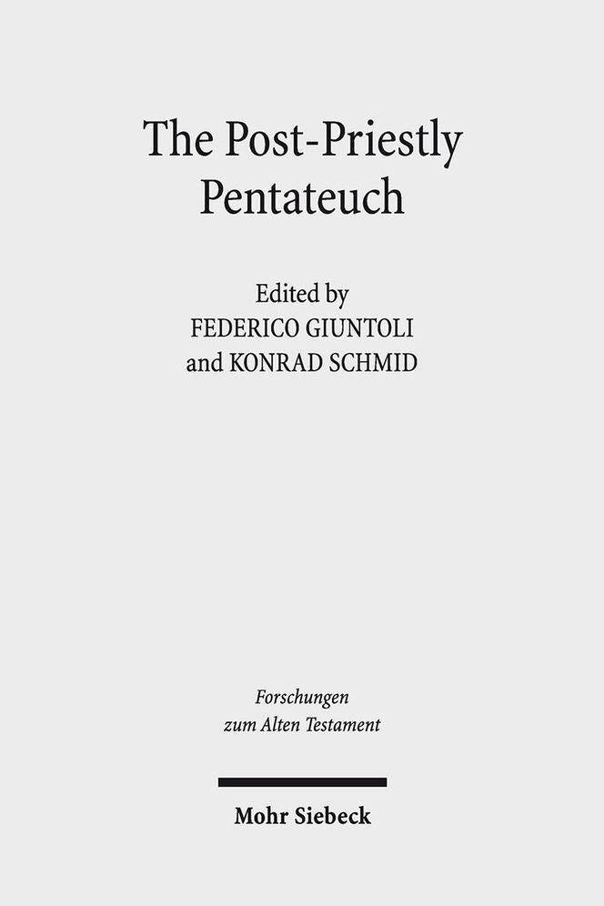 The Post-Priestly Pentateuch: New Perspectives on its Redactional Development and Theological Profiles