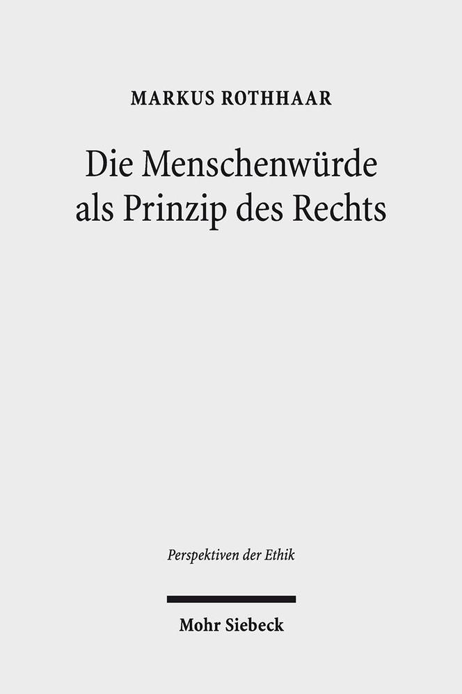 Die Menschenwurde als Prinzip des Rechts: Eine rechtsphilosophische Rekonstruktion