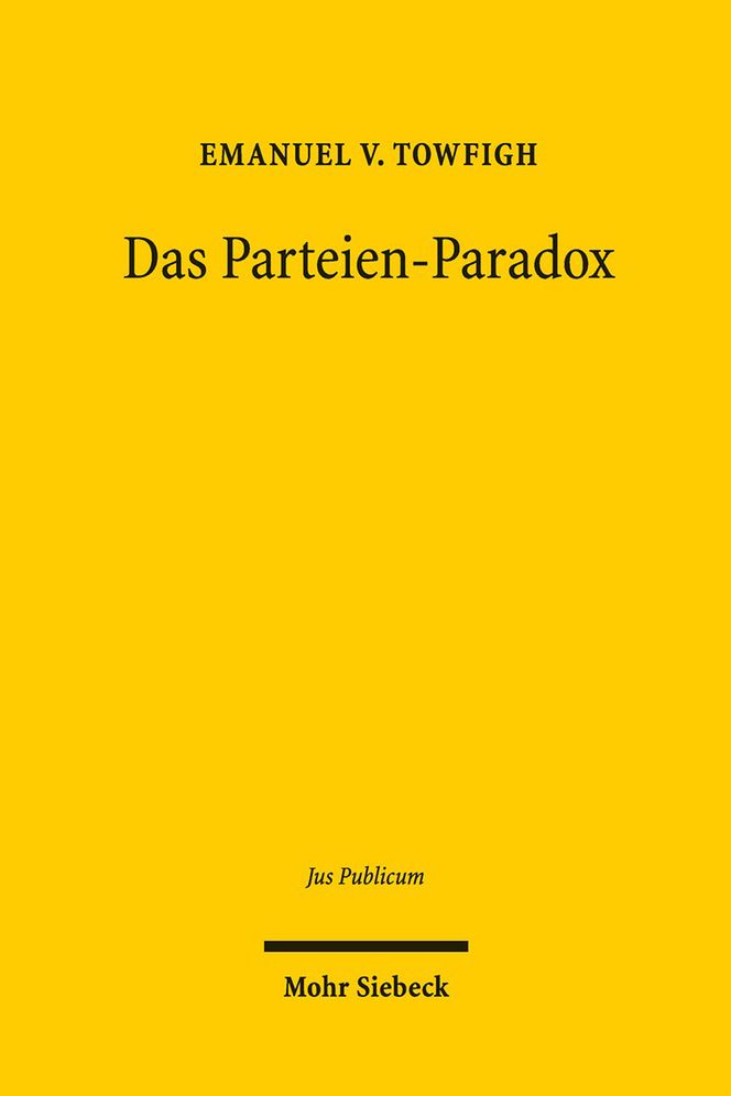 Das Parteien-Paradox: Ein Beitrag zur Bestimmung des Verhaltnisses von Demokratie und Parteien