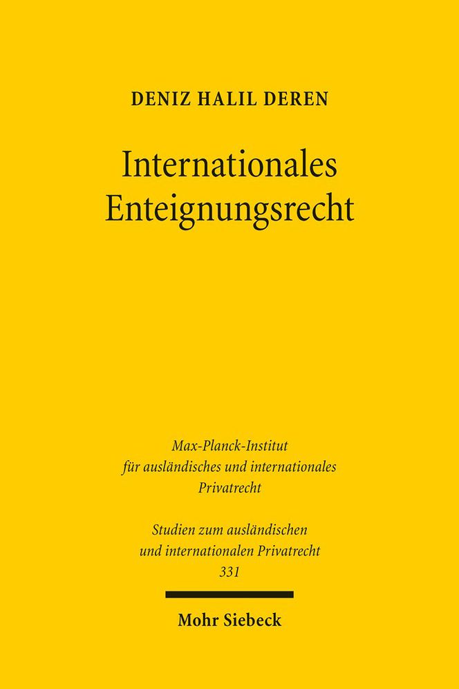 Internationales Enteignungsrecht: Kollisionsrechtliche Grundlagen und Investitionsschutzfragen