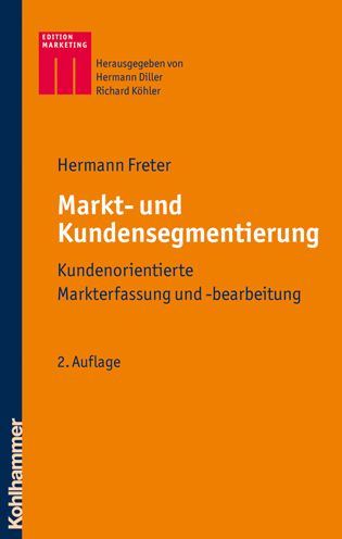 Markt- und Kundensegmentierung: Kundenorientierte Markterfassung und -bearbeitung