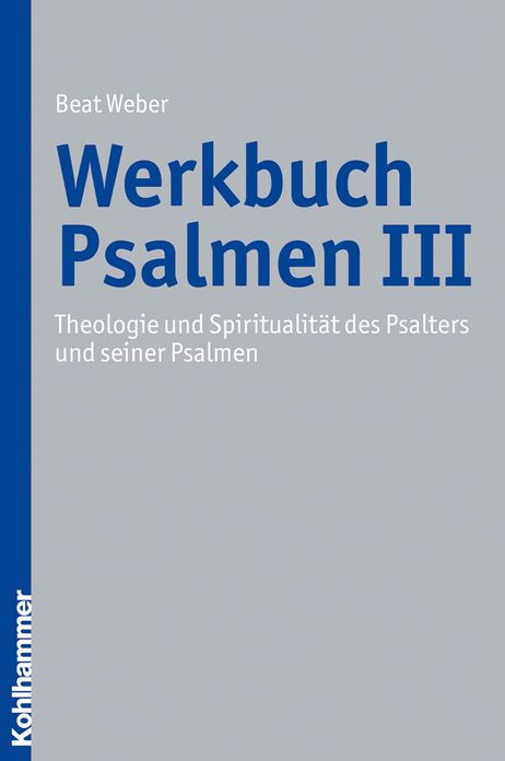 Werkbuch Psalmen III: Theologie und Spiritualitat des Psalters und seiner Psalmen