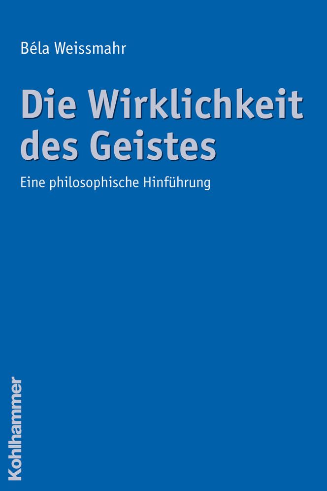 Die Wirklichkeit des Geistes: Eine philosophische Hinfuhrung