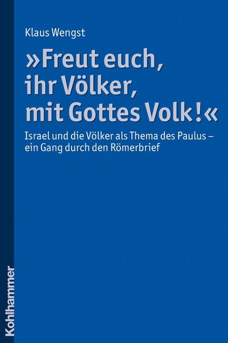 Freut euch, ihr Volker, mit Gottes Volk!: Israel und die Volker als Thema des Paulus - ein Gang durch den Romerbrief