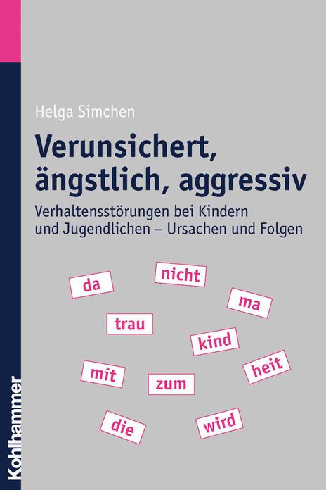 Verunsichert, angstlich, aggressiv: Verhaltensstorungen bei Kindern und Jugendlichen - Ursachen und Folgen