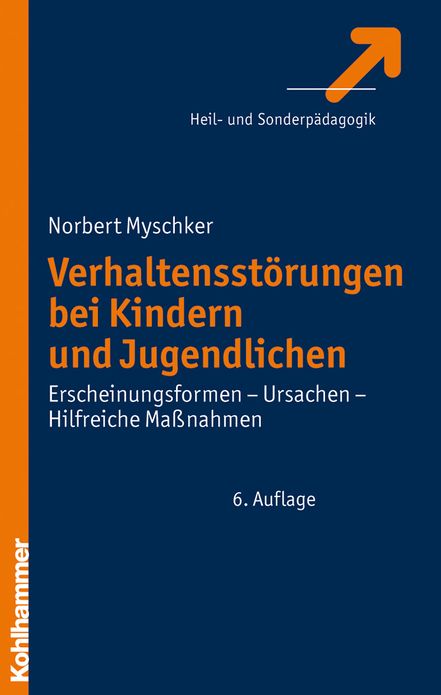 Verhaltensstorungen bei Kindern und Jugendlichen: Erscheinungsformen - Ursachen - Hilfreiche Massnahmen