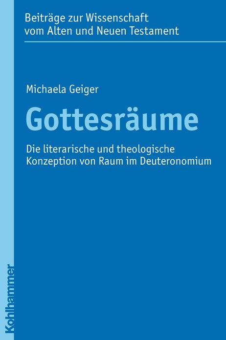 Gottesraume: Die literarische und theologische Konzeption von Raum im Deuteronomium