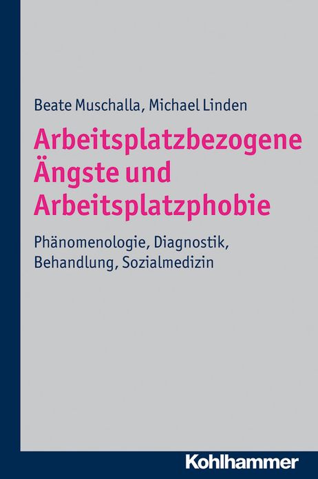 Arbeitsplatzbezogene Angste und Arbeitsplatzphobie: Phanomenologie, Diagnostik, Behandlung, Sozialmedizin