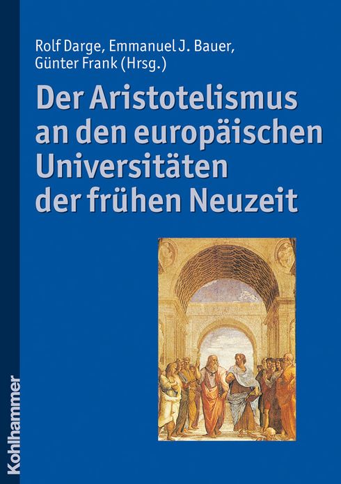 Der Aristotelismus an den europaischen Universitaten der fruhen Neuzeit