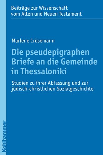 Die pseudepigraphen Briefe an die Gemeinde in Thessaloniki: Studien zu ihrer Abfassung und zur judisch-christlichen Sozialgeschichte