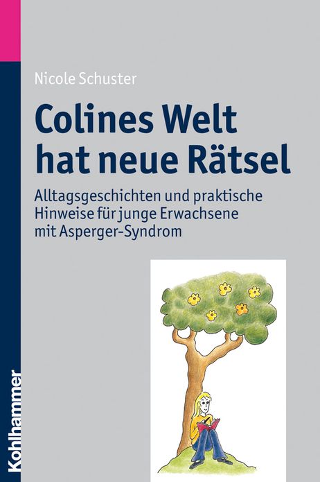 Colines Welt hat neue Ratsel: Alltagsgeschichten und praktische Hinweise fur junge Erwachsene mit Asperger-Syndrom