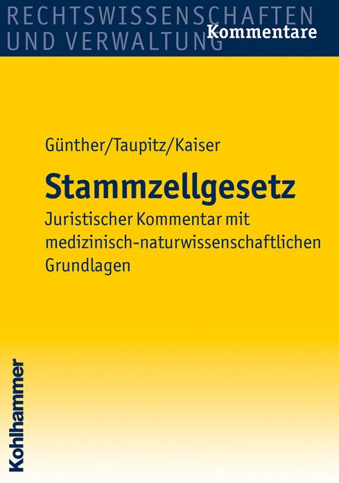 Stammzellgesetz: Juristischer Kommentar mit medizinisch-naturwissenschaftlichen Grundlagen