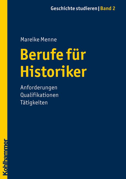 Berufe fur Historiker: Anforderungen Qualifikationen Tatigkeiten