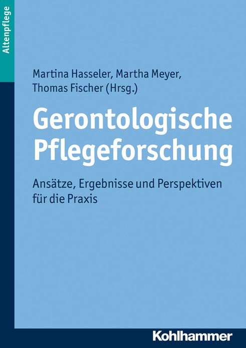Gerontologische Pflegeforschung: Ansatze, Ergebnisse und Perspektiven fur die Praxis