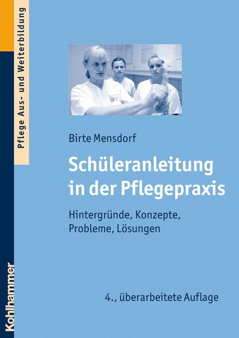 Schuleranleitung in der Pflegepraxis: Hintergrunde, Konzepte, Probleme, Losungen